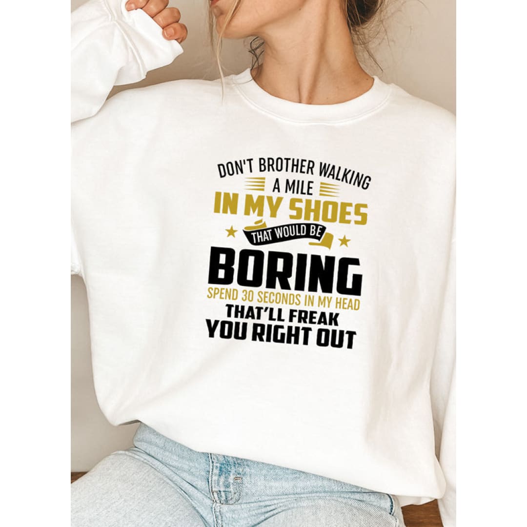 Dont Bother Walking a Mile in My Shoes Sweat Shirt | Merchmallow