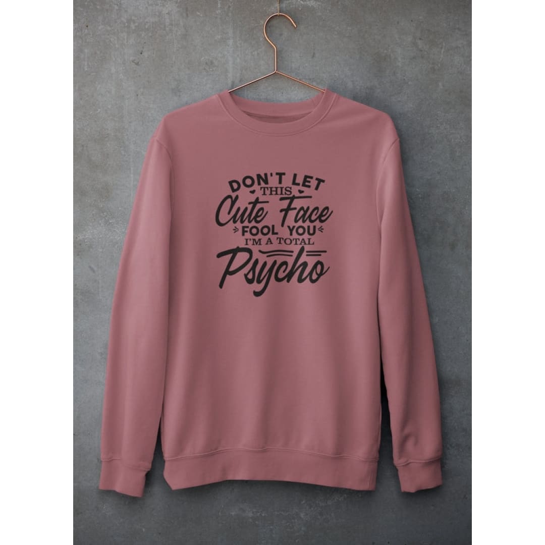 Don’t Let This Cute Face Fool You Sweat Shirt | Virgo