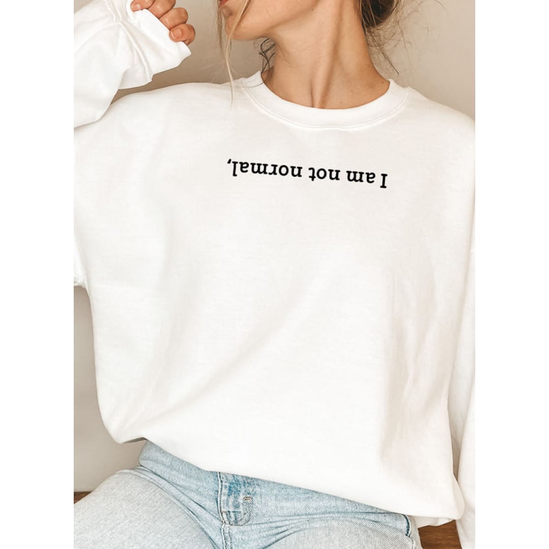 I Am Not Normal Sweat Shirt | Merchmallow