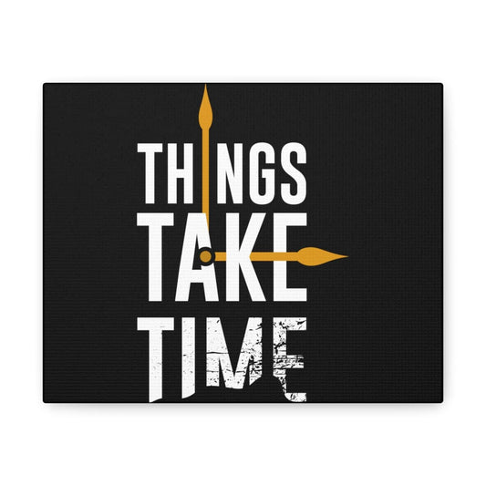 Things Takes Time Canvas | The Urban Clothing Shop™