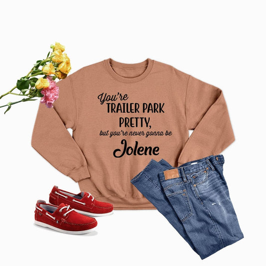 You’re Trailer Park Pretty Sweat Shirt | The Urban Clothing Shop™