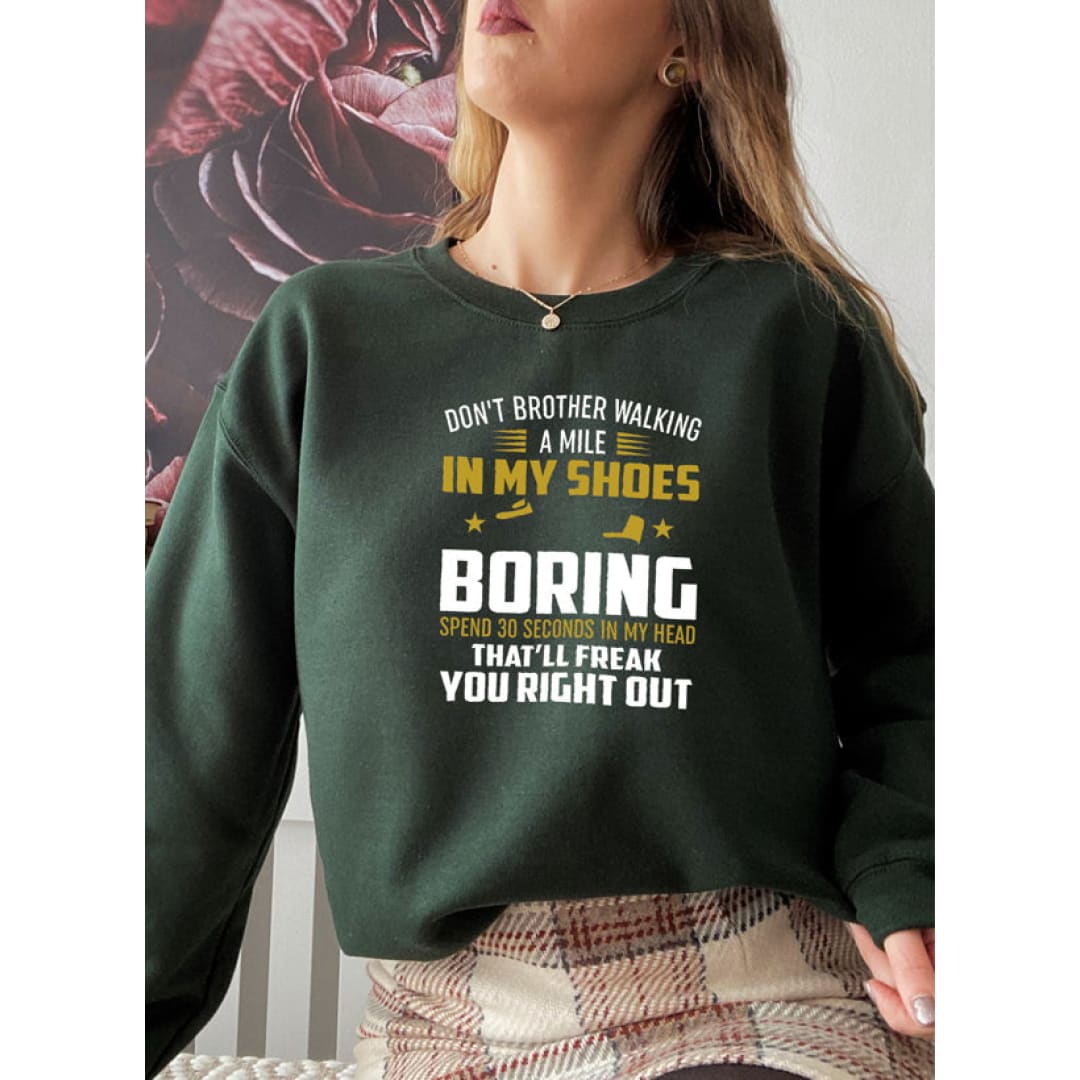 Dont Bother Walking a Mile in My Shoes Sweat Shirt | Merchmallow