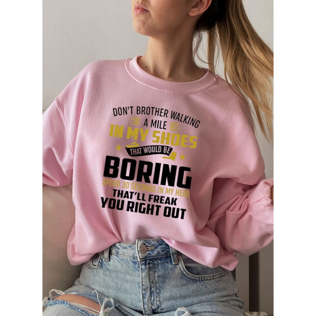 Dont Bother Walking a Mile in My Shoes Sweat Shirt | Merchmallow
