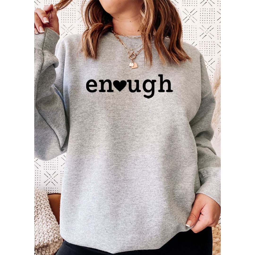 Enough Sweat Shirt | Merchmallow