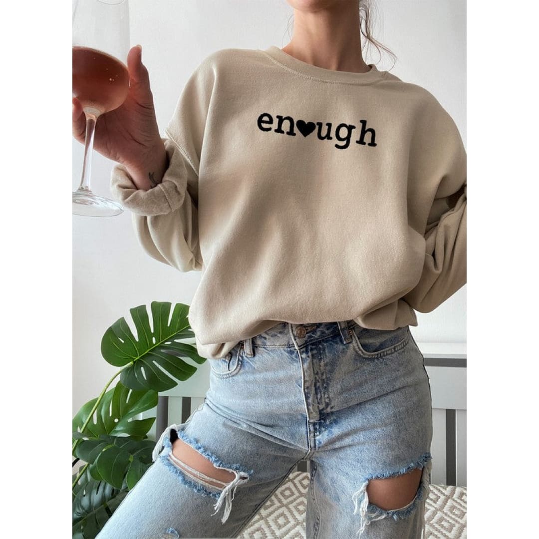 Enough Sweat Shirt | Merchmallow