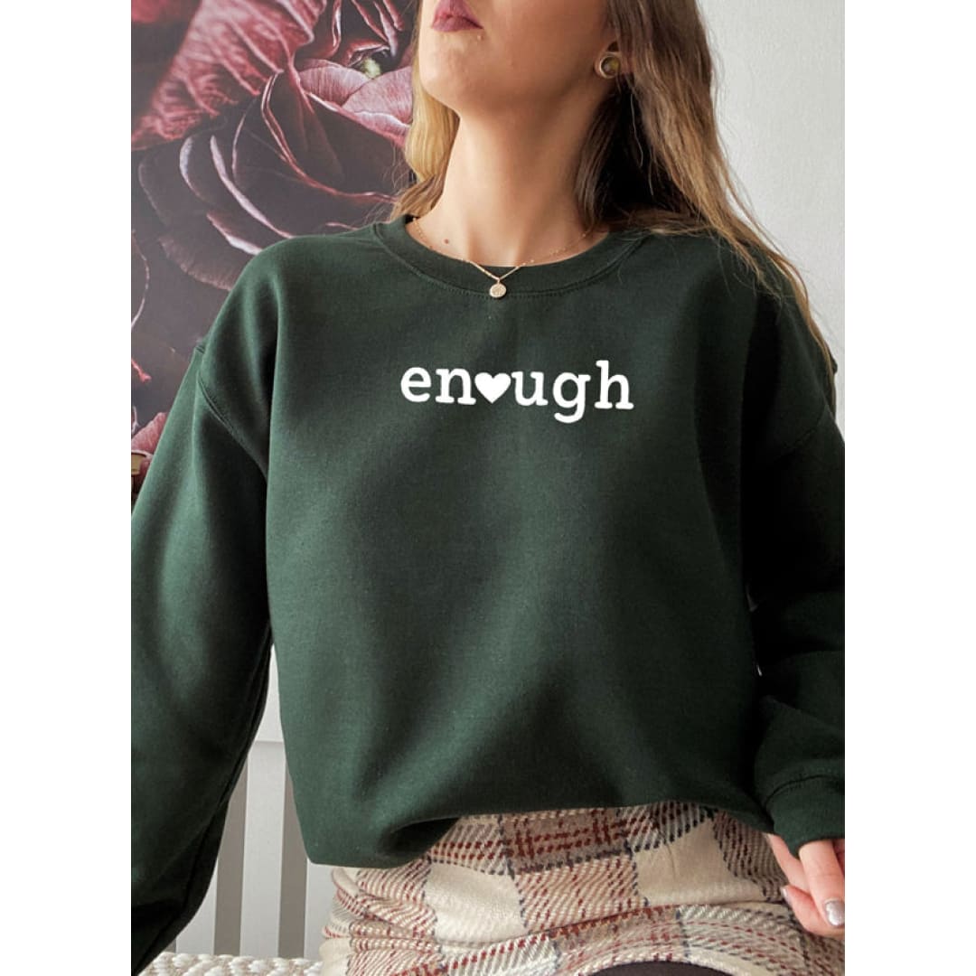Enough Sweat Shirt | Merchmallow