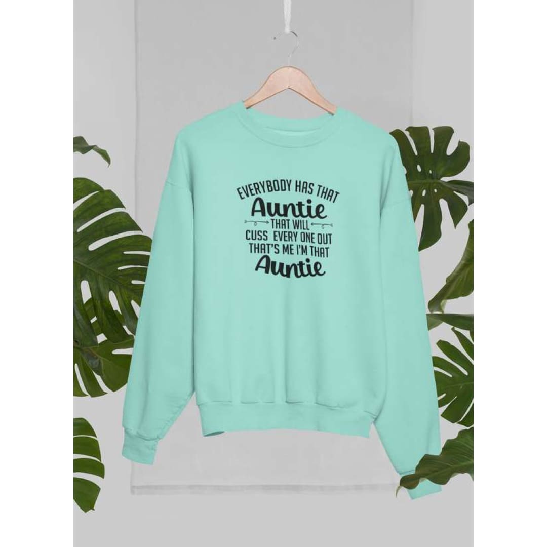 Everybody Has That Auntie That Will Cuss Everyone Out Sweat Shirt | Virgo