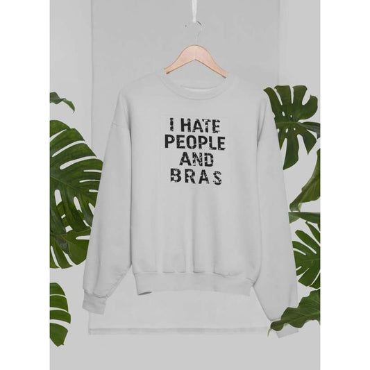 I Hate People And Bras Sweat Shirt | Virgo