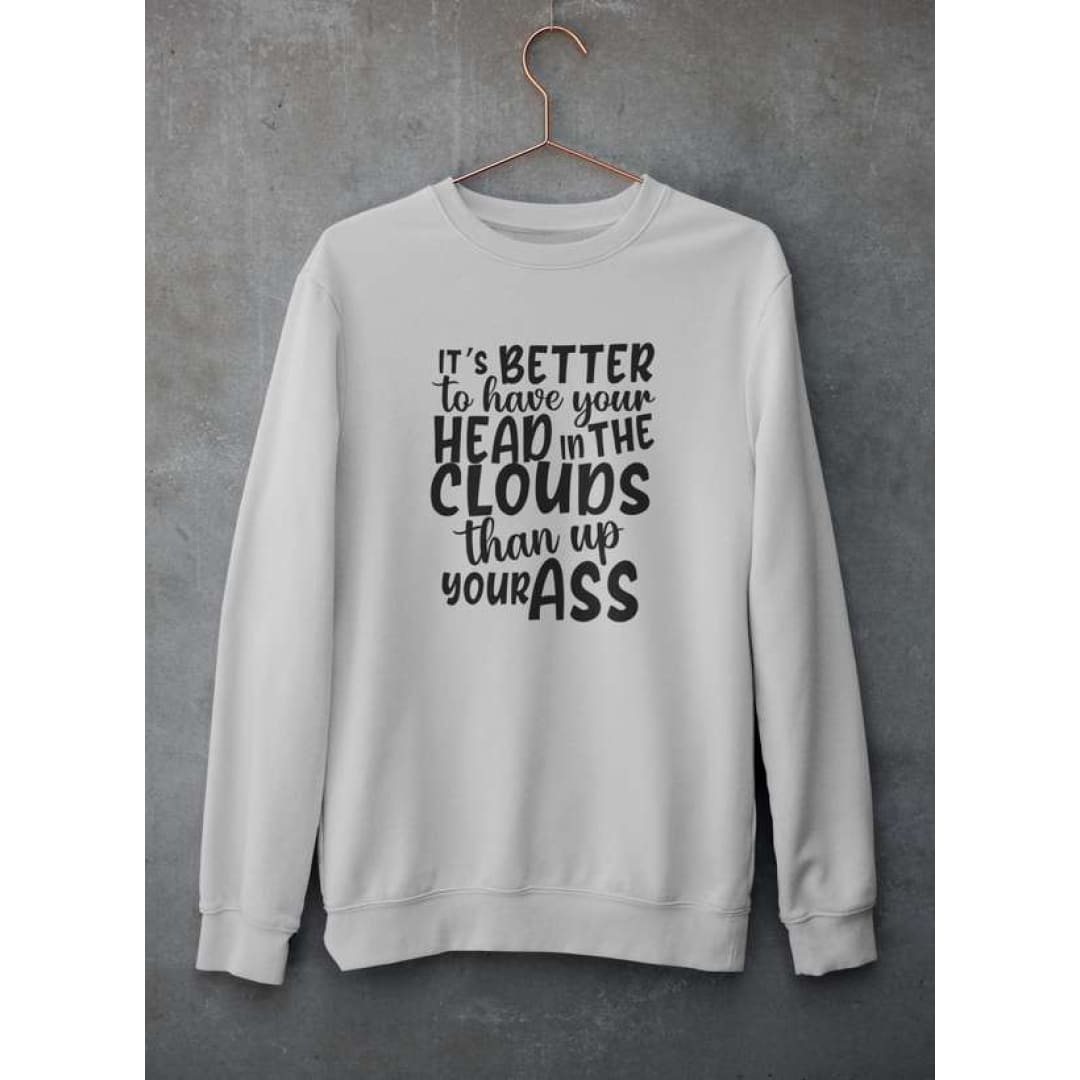 It’s Better To Have Your Head In The Clouds Sweat Shirt | Virgo