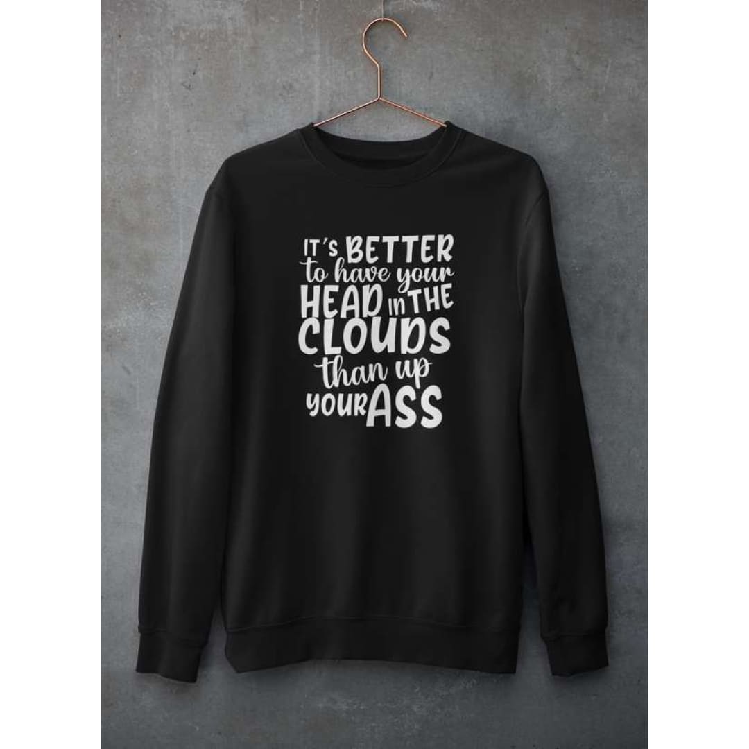 It’s Better To Have Your Head In The Clouds Sweat Shirt | Virgo