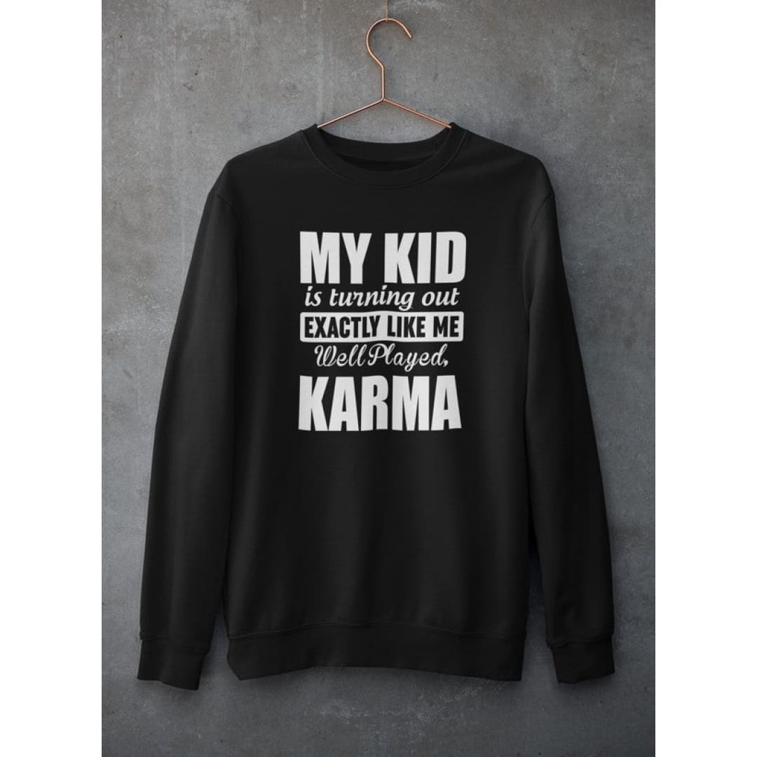 My Kid Is Turning Out Exactly Like Me Sweat Shirt | Virgo