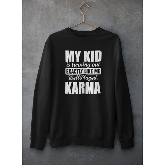 My Kid Is Turning Out Exactly Like Me Sweat Shirt | Virgo