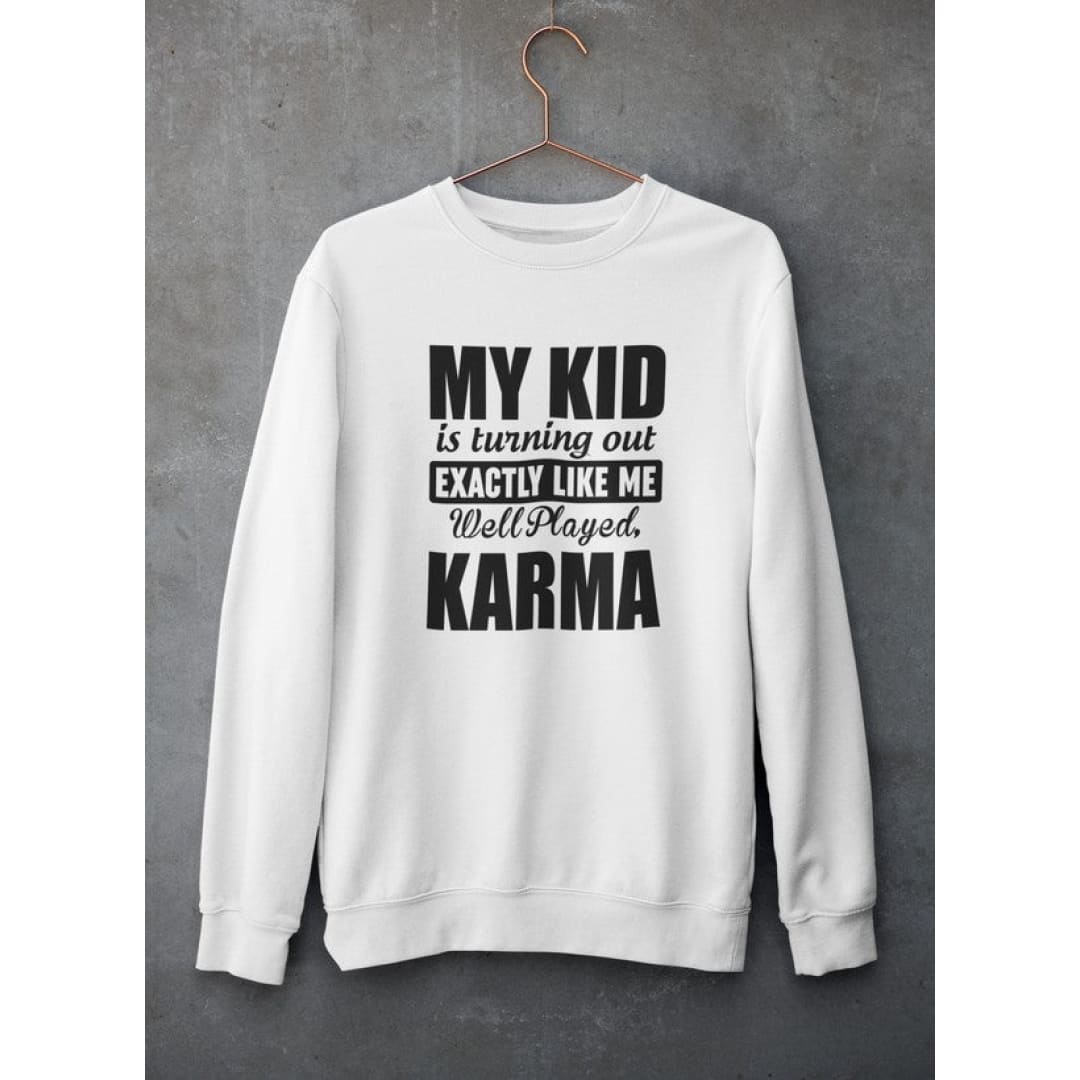 My Kid Is Turning Out Exactly Like Me Sweat Shirt | Virgo