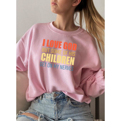 I Love God But Some Of His Children Sweat Shirt | Merchmallow