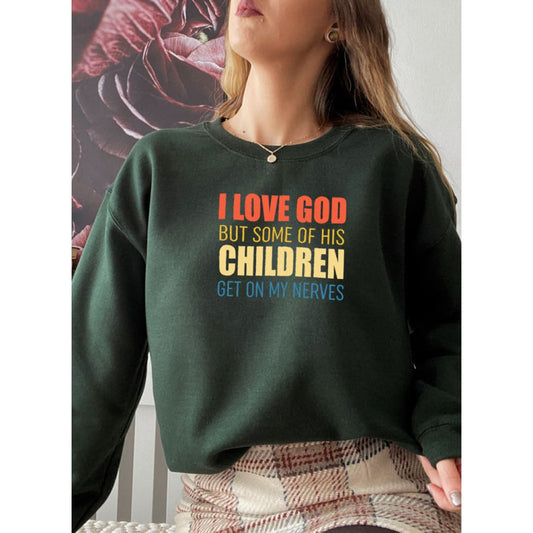 I Love God But Some Of His Children Sweat Shirt | Merchmallow
