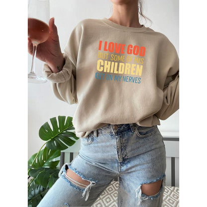 I Love God But Some Of His Children Sweat Shirt | Merchmallow