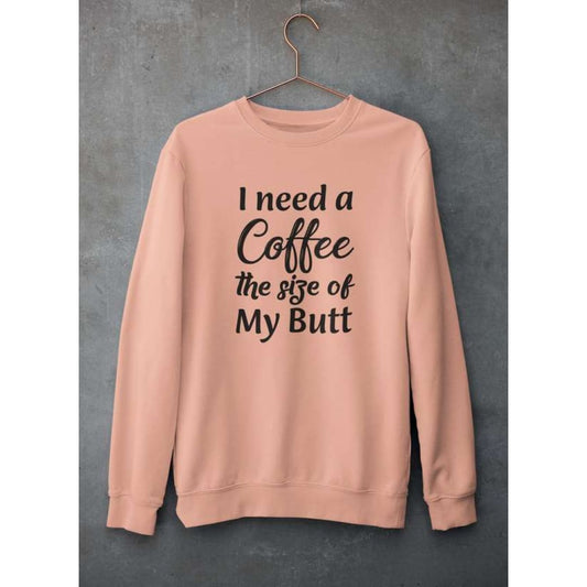 I Need a Coffee The Size of My Butt Sweat Shirt | Virgo