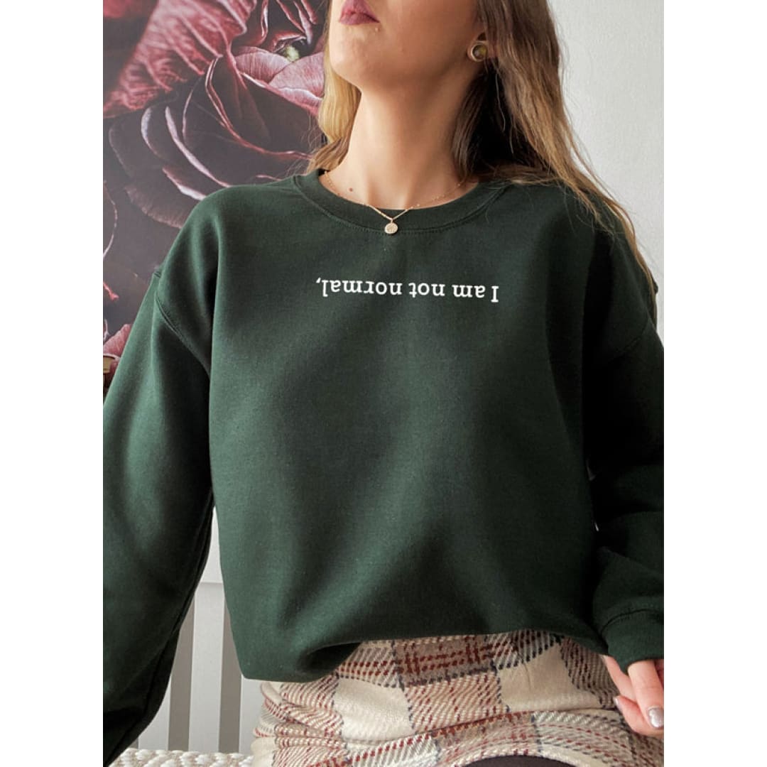 I Am Not Normal Sweat Shirt | Merchmallow