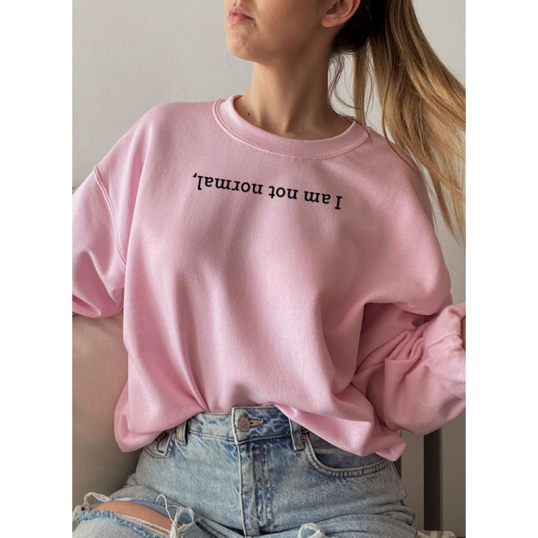 I Am Not Normal Sweat Shirt | Merchmallow