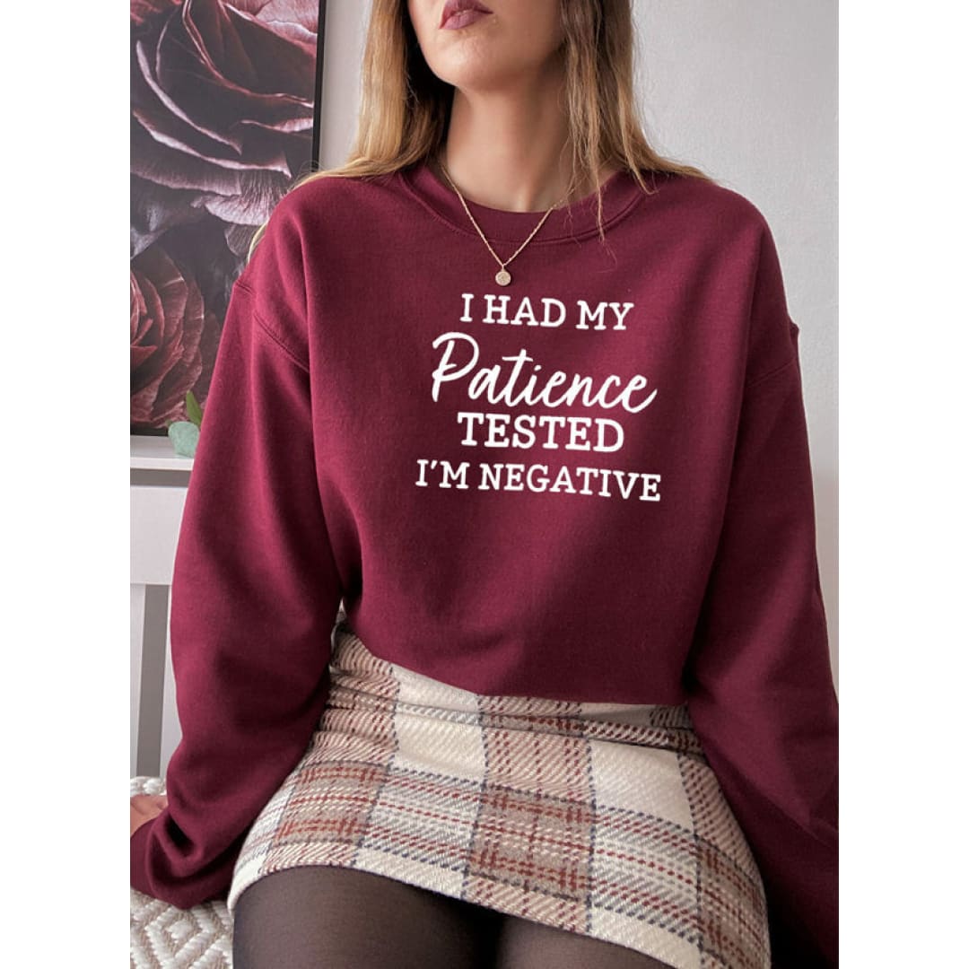 I Had My Patience Tested Im Negative Sweat Shirt | Merchmallow