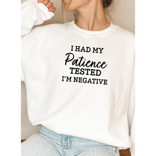 I Had My Patience Tested Im Negative Sweat Shirt | Merchmallow