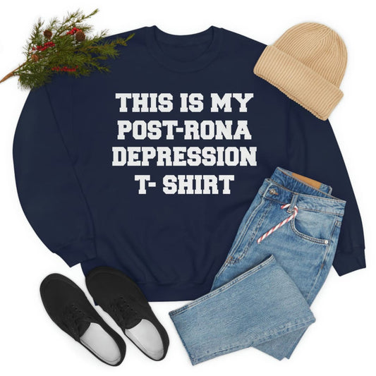 This Is My Post-Rona Depression Sweat Shirt | Merchmallow