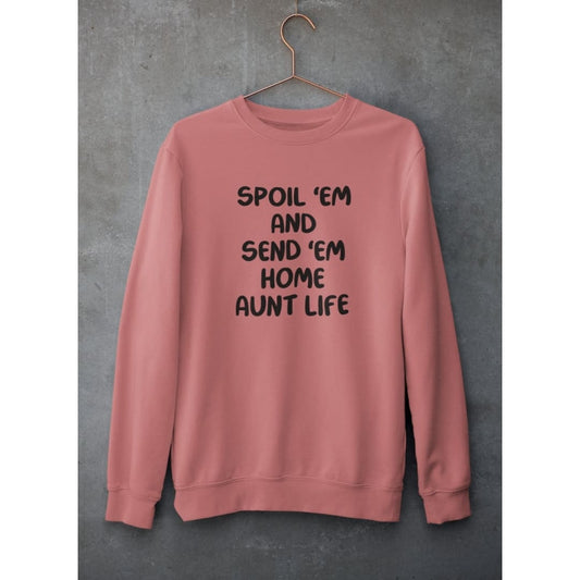 Spoil Them Send Them Home Aunt Life Sweat Shirt | Merchmallow