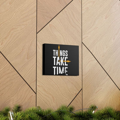 Things Takes Time Canvas | The Urban Clothing Shop™