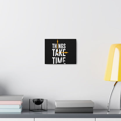 Things Takes Time Canvas | The Urban Clothing Shop™