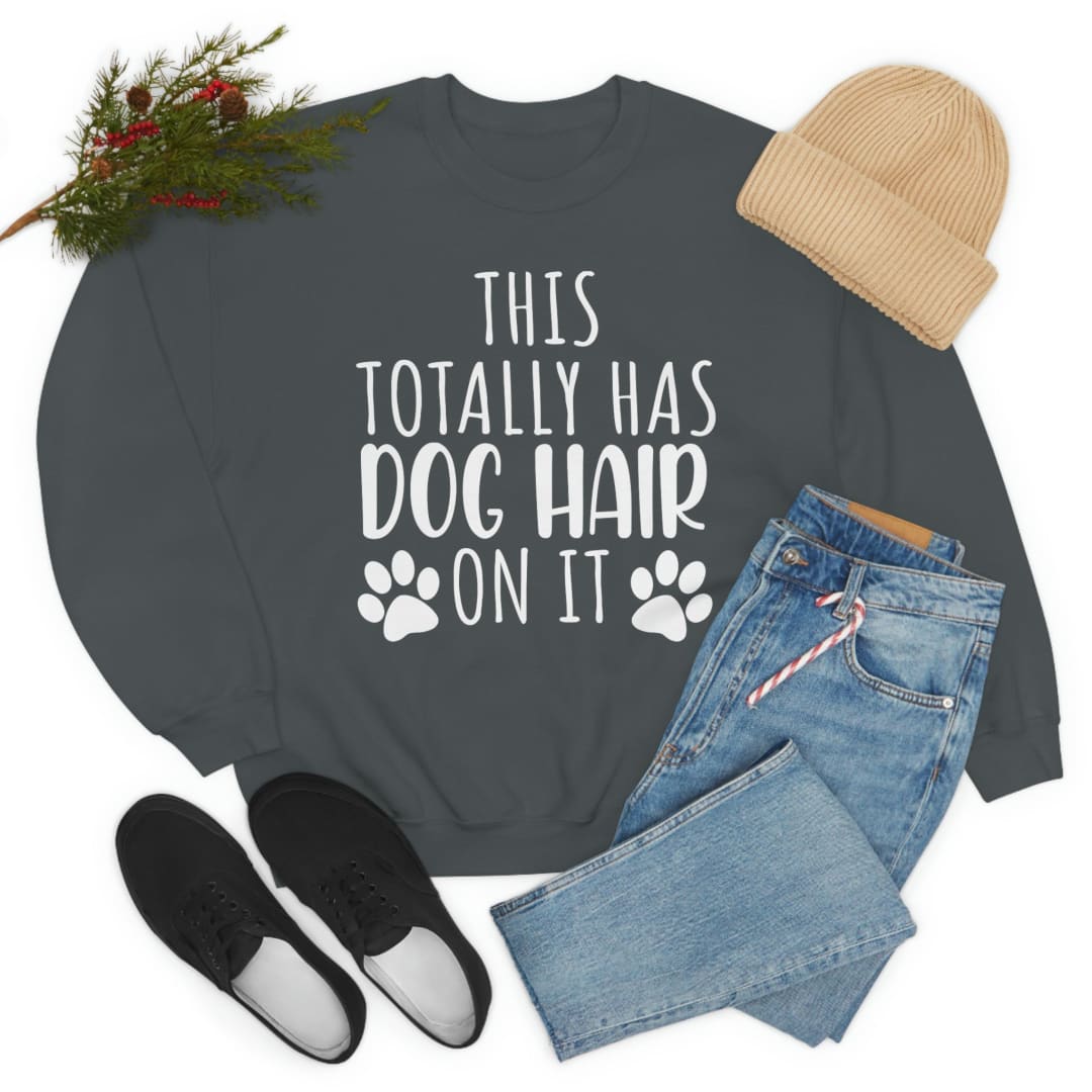 This Totally Has Dog Hair On It Sweat Shirt | Merchmallow