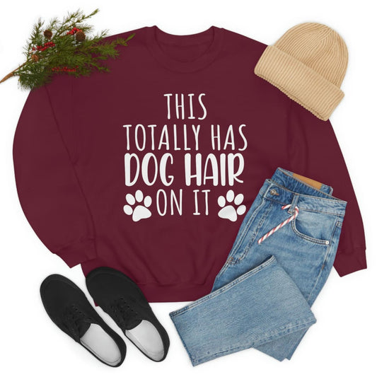 This Totally Has Dog Hair On It Sweat Shirt | Merchmallow