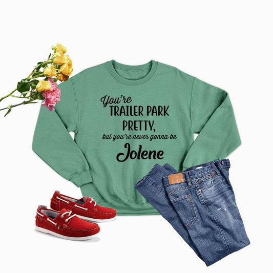 You’re Trailer Park Pretty Sweat Shirt | The Urban Clothing Shop™