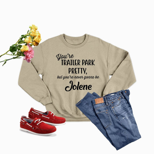 You’re Trailer Park Pretty Sweat Shirt | The Urban Clothing Shop™